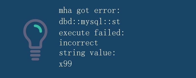 mha got error: dbd::mysql::st execute failed: incorrect string value: x99