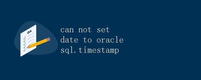 Can not set date to Oracle SQL timestamp