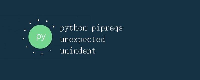 Python pipreqs unexpected unindent