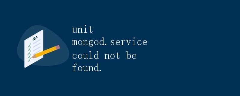 Unit mongod.service could not be found
