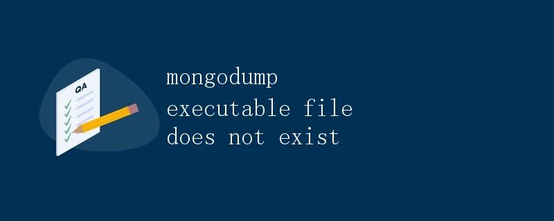 mongodump executable file does not exist