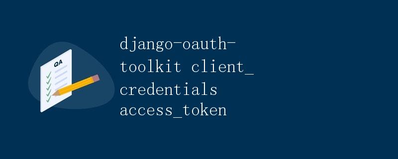 django-oauth-toolkit client_credentials access_token