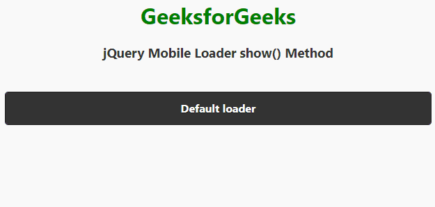jQuery Mobile Loader show()方法 jQuery Mobile Loader show()方法