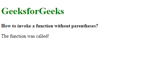 JavaScript 如何调用一个没有括号的函数 JavaScript 如何调用一个没有括号的函数