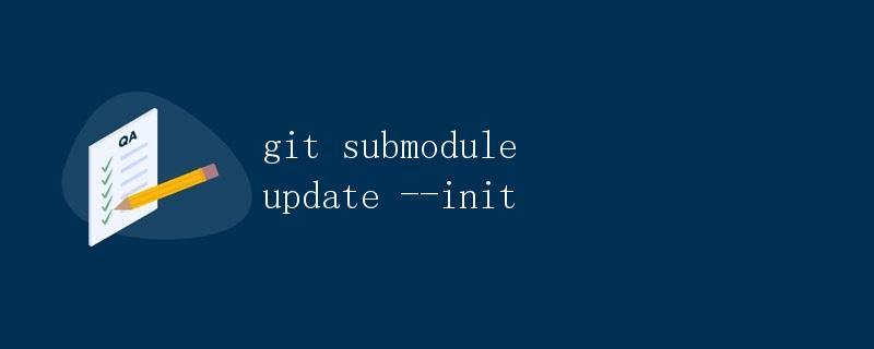 Git Submodule Update --init