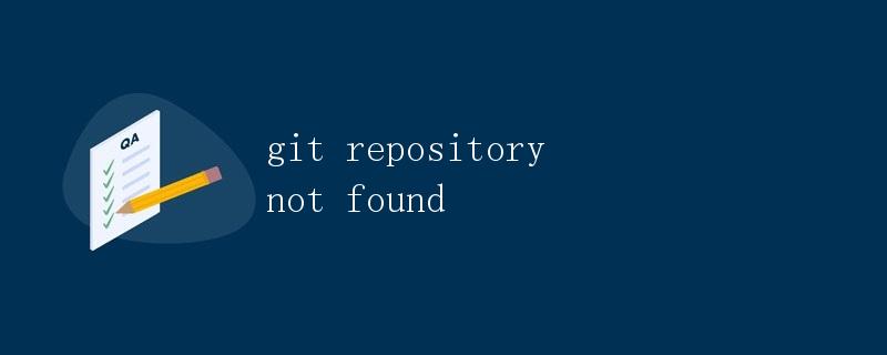 Git Repository Not Found Git Repository Not Found