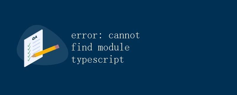 error: cannot find module typescript