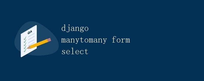 Django ManyToManyForm Select