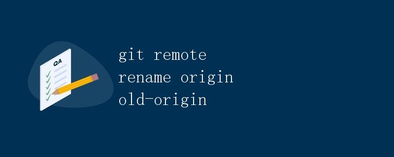 git remote rename origin old-origin