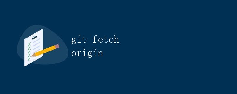 Git Fetch Origin