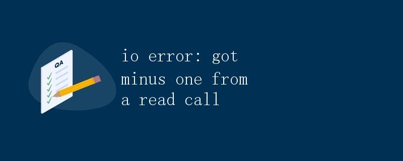 IO Error: Got Minus One from a Read Call