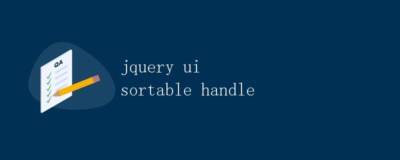 jQuery UI Sortable Handle jQuery UI Sortable Handle
