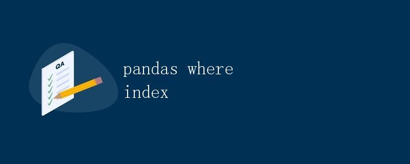 pandas where index