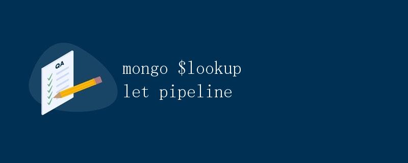 mongo $lookup let pipeline mongo $lookup let pipeline