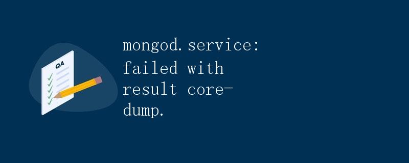 mongod.service: failed with result core-dump