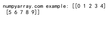 NumPy arange函数创建二维数组的全面指南